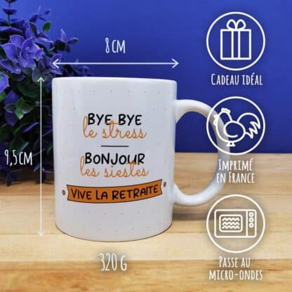 Mug "Bye bye le stress, Bonjour les siestes, Vive la retraite" - Cadeau départ retraite